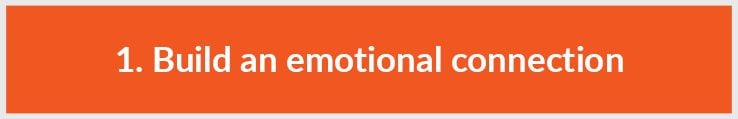 1. Build an emotional connection